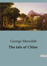 The tale of Chloe : The Intricacies of Social Hierarchies and Romantic Entanglements - George Meredith