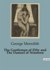 The Gentleman of Fifty and The Damsel of Nineteen : An Exploration of Age, Perception, and Social Dynamics - George Meredith