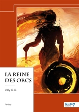 La reine des orcs - Valy G. C.