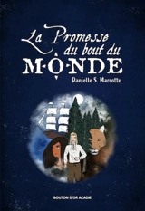 La promesse du bout du monde - Marcotte, Danielle S.