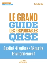 Le Grand Guide des Responsables QHSE Qualité Hygiène Sécurité Environnement - Nathalie Diaz