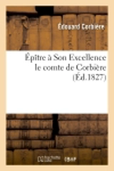 Epître à Son Excellence le comte de Corbière - Edouard Corbière
