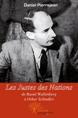 Les justes des nations, de raoul wallenberg à oskar schindler - Daniel Pierrejean
