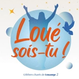 Loué sois-tu ! Vol. 2 : Célèbres chants de Louange - Collectif