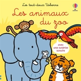 Les animaux du zoo : avec une surprise sonore - Fiona Watt