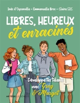 Libres, heureux et enracinés : développe tes talents avec Greg & Margot - Inès d' Oysonville