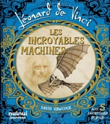 Léonard de Vinci : les incroyables machines : avec 5 fantastiques pop-up - David Hawcock