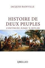 Histoire de Deux Peuples : Continuée jusqu'à Hitler - Jacques Bainville