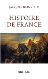 Histoire de France - Jacques Bainville