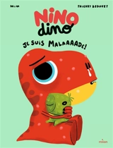 Nino dino. Je suis malaaaade ! - Mim