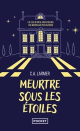 Le club des amateurs de romans policiers. Vol. 3. Meurtre sous les étoiles - Christina Larmer