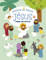 Cherche et trouve Jésus pour les petits - Marie Morey
