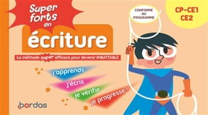 Super forts en écriture CP, CE1, CE2 : la méthode super efficace pour devenir imbattable : conforme au programme - Marie-Christine Olivier