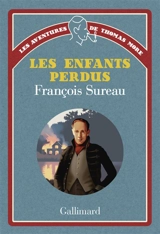 Les aventures de Thomas More. Vol. 1. Les enfants perdus - François Sureau