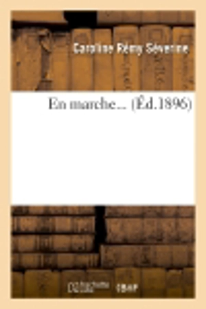 En marche (Ed.1896) - Séverine