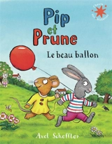 Pip et Prune. Le beau ballon - Axel Scheffler