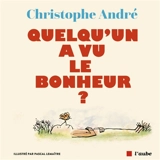 Quelqu'un a vu le bonheur ? - Christophe André