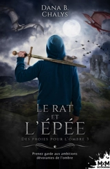 Le rat et l'épée : Des proies pour l'ombre, T3 - Dana B. Chalys