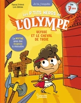 Les p'tits héros de l'Olympe. Ulysse et le cheval de Troie - Pascal Prévot
