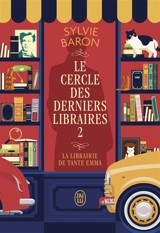 Le cercle des derniers libraires. Vol. 2. La librairie de tante Emma - Sylvie Baron