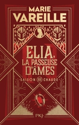 Elia, la passeuse d'âmes. Vol. 3. Saison chaude - Marie Vareille