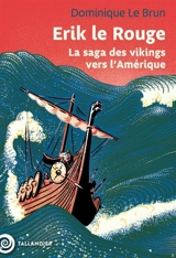 Erik le Rouge : la saga des Vikings vers l'Amérique - Dominique Le Brun