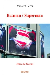 Batman / superman : Stars de l’écran - Vincent Péréa