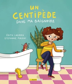 Un centipède dans ma baignoire - Lacroix, Kathy-Edith