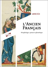 L'ancien français : morphologie, syntaxe et phonétique - Laurence Hélix