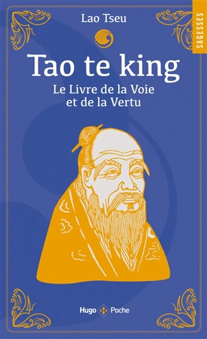 Tao te king : le livre de la voie et de la vertu - Laozi