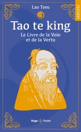Tao te king : le livre de la voie et de la vertu - Laozi