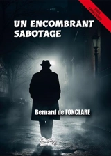 Un encombrant sabotage - Bernard de Fonclare