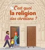 C'est quoi la religion des chrétiens ? - Raphaële Glaux
