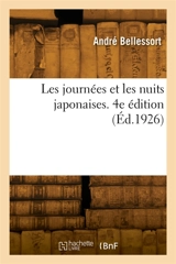 Les journées et les nuits japonaises. 4e édition - André Bellessort