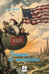 Trump, le magicien - Franck Armand