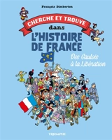 Cherche et trouve dans l'histoire de France. Vol. 1. Des Gaulois à la Libération - François Dimberton