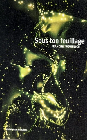 Sous ton feuillage - Francine Wohnlich