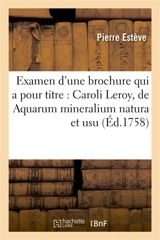 Examen d'une brochure qui a pour titre : Caroli Leroy, de Aquarum mineralium natura et usu - Pierre Estève