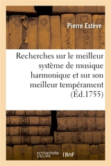 Recherches sur le meilleur système de musique harmonique et sur son meilleur tempérament - Pierre Estève
