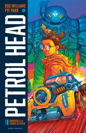 Petrol head. Vol. 1. Bienvenue à la course du futur - Rob Williams