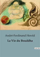 La Vie du Bouddha - André-Ferdinand Herold