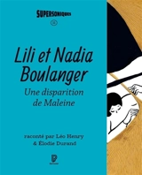 Lili et Nadia Boulanger : une disparition de Maleine - Léo Henry