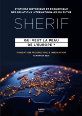 Sherif, synthèse historique et économique des relations internationales du futur : qui veut la peau de l'Europe ? : almanach 2025 - Fondation Prospective et innovation