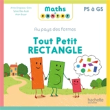 Au pays des formes. Tout petit rectangle : PS à GS - Anne Drapeau-Grès