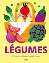 Légumes : 500 recettes variées pour toutes les saisons