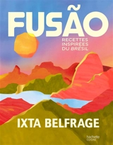 Fusao : recettes inspirées du Brésil - Ixta Belfrage