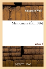 Mes romans. Volume 2 - Alexandre Weill
