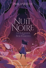 Nuit noire. Vol. 2. La légende des bois funestes - Philip Reeve