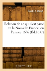 Relation de ce qui s'est passé en la Nouvelle France, en l'année 1636 - Paul Le Jeune