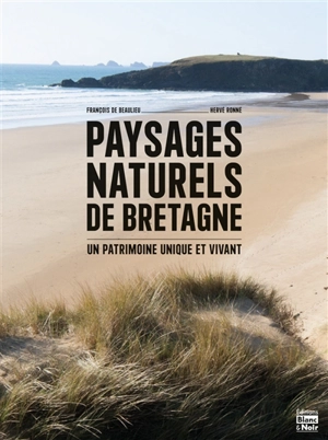 Paysages naturels de Bretagne : un patrimoine unique et vivant - François de Beaulieu